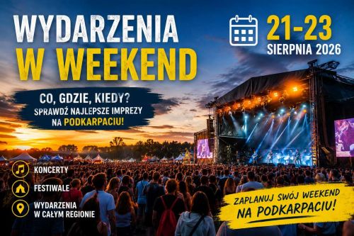 Weekend 21&ndash;23 sierpnia na Podkarpaciu