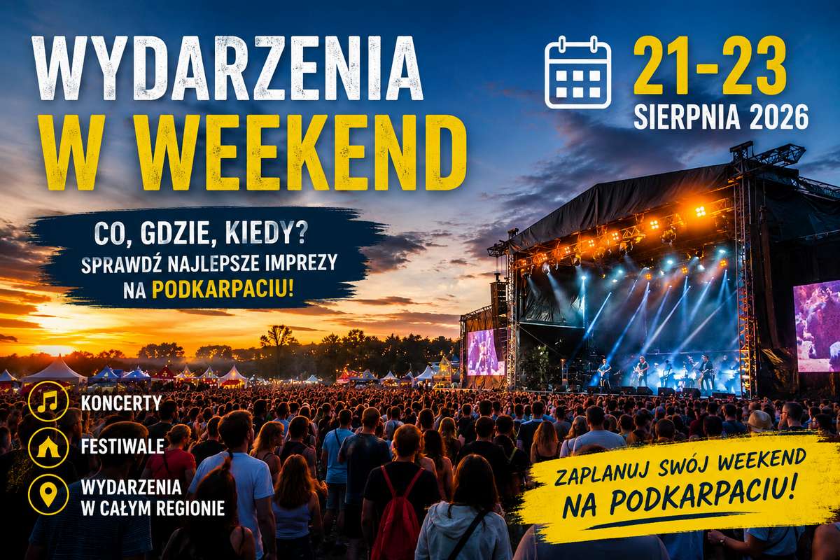 Weekend 21&ndash;23 sierpnia na Podkarpaciu